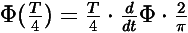 Phi(T/4)=T/4* d/dt(Phi) * 2/pi