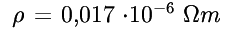 rho = 0,017 * 10^-6 Ohm/m